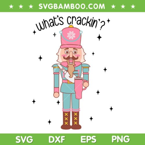 Nutcracker Stanley Tumbler And Bag SVG PNG, What's Crackin Christmas Coffee SVG, Nutcracker Template DXF SVG PNG EPS