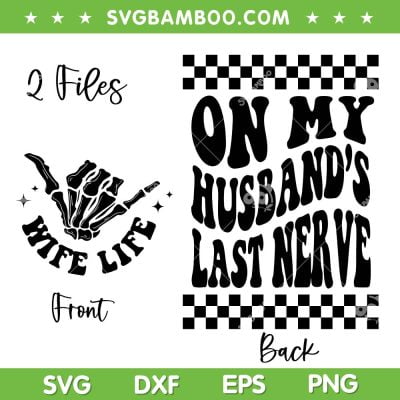 On My Husband's Last Nerve Front And Back SVG, 2 Files Skeleton Wife Life SVG, Skeleton Halloween DXF SVG PNG EPS On My Husband's Last Nerve Front And Back SVG, 2 Files Skeleton Wife Life SVG, Skeleton Halloween DXF SVG PNG EPS