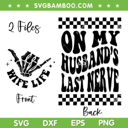 On My Husband's Last Nerve Front And Back SVG, 2 Files Skeleton Wife Life SVG, Skeleton Halloween DXF SVG PNG EPS