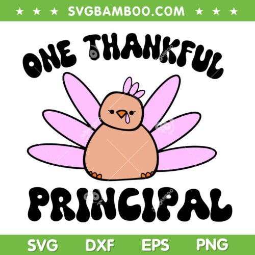 One Thankful Principal SVG PNG, Cute Turkey Thanksgiving SVG, Thanksgiving Turkey Quote DXF SVG PNG EPS