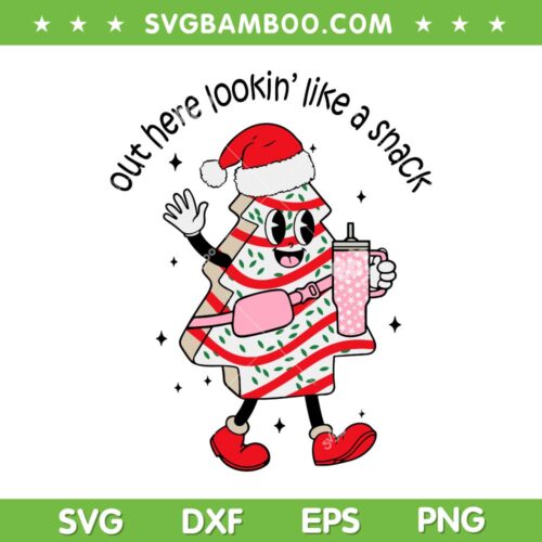 Out Here Lookin' Like A Snack Boojee SVG, Christmas Tree Cake Stanley Tumbler And Bag SVG, Boojee Christmas DXF SVG PNG EPS