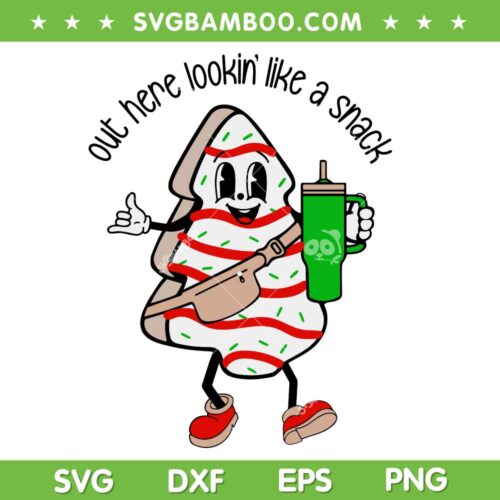 Out Here Lookin' Like A Snack Cup And Bag SVG, Christmas Tree Cake Stanley Tumbler SVG, Lookin Like A Snack DXF SVG PNG EPS