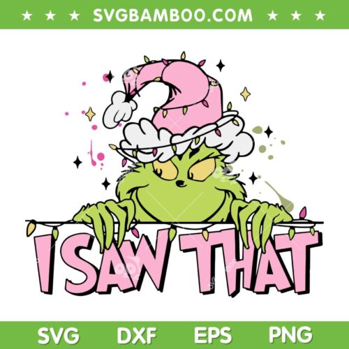 Pink Grinch I Saw That SVG PNG, Grinch With Pink Santa Hat SVG, Grinch Pink Christmas DXF SVG PNG EPS