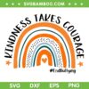Rainbow Unity Day Orange SVG PNG, Kindness Takes Courage End Bullying SVG, Happy Unity Day DXF SVG PNG EPS