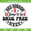 Red Ribbon Week SVG PNG, Choose To Be Drug Free SVG, No To Drugs DXF SVG PNG EPS Red Ribbon Week SVG PNG, Choose To Be Drug Free SVG, No To Drugs DXF SVG PNG EPS