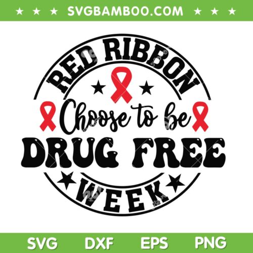 Red Ribbon Week SVG PNG, Choose To Be Drug Free SVG, No To Drugs DXF SVG PNG EPS