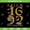 Salem 1692 They Missed One Witch Halloween SVG, Vintage Salem 1692 SVG, Halloween Witch DXF SVG PNG EPS Salem 1692 They Missed One Witch Halloween SVG, Vintage Salem 1692 SVG, Halloween Witch DXF SVG PNG EPS