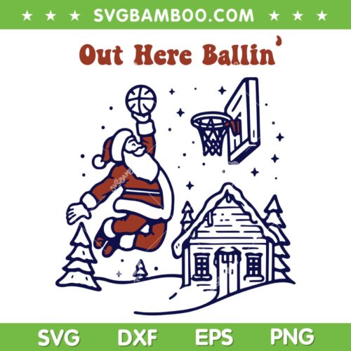 Santa Claus Out Here Ballin SVG PNG, Funny Christmas Cottagecore Santa SVG, Santa Claus Basketball DXF SVG PNG EPS
