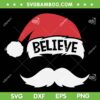 Santa Mustache Believe SVG PNG, Believe Santa Hat SVG, Santa Claus Believe DXF SVG PNG EPS Santa Mustache Believe SVG PNG, Believe Santa Hat SVG, Santa Claus Believe DXF SVG PNG EPS