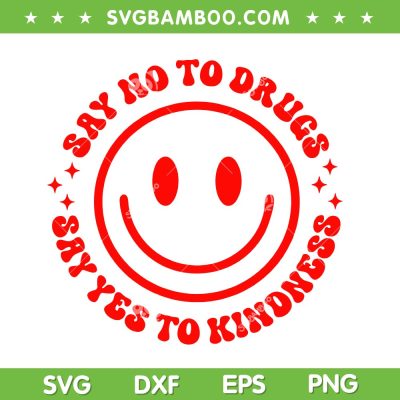 Say No To Drugs SVG PNG, Say Yes to Kindness SVG, Red Ribbon Week DXF SVG PNG EPS