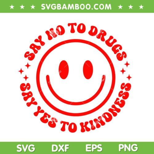 Say No To Drugs SVG PNG, Say Yes to Kindness SVG, Red Ribbon Week DXF SVG PNG EPS