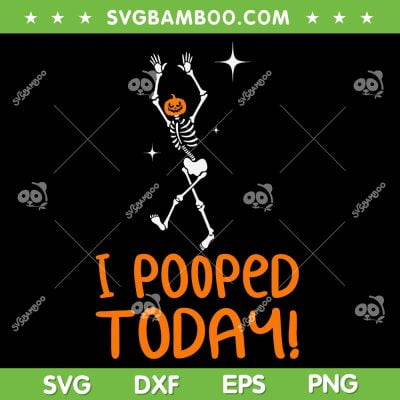 Skeleton I Pooped Today SVG PNG, Humor I Pooped Halloween SVG, Pumpkin Head Skeleton DXF SVG PNG EPS