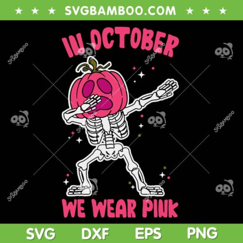 Skeleton In October We Wear Pink SVG PNG, Breast Cancer Pumpkin Halloween SVG, Pink Pumpkin Head Skeleton DXF SVG PNG EPS
