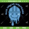 Somebody's Spoiled Blue Collar Girlfriend SVG, Spoiled Girlfriend Quote SVG, Funny Blue Collar DXF SVG PNG EPS