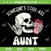 Someone's Cool Ass Aunt SVG PNG, Cool Auntie Club Skull Skeleton SVG, Funny Auntie DXF SVG PNG EPS Someone's Cool Ass Aunt SVG PNG, Cool Auntie Club Skull Skeleton SVG, Funny Auntie DXF SVG PNG EPS