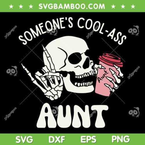 Someone's Cool Ass Aunt SVG PNG, Cool Auntie Club Skull Skeleton SVG, Funny Auntie DXF SVG PNG EPS