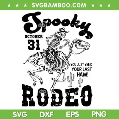 Spooky Rodeo SVG PNG, Cowboy Skeleton Western SVG, Spooky October 31 Rodeo DXF SVG PNG EPS Spooky Rodeo SVG PNG, Cowboy Skeleton Western SVG, Spooky October 31 Rodeo DXF SVG PNG EPS