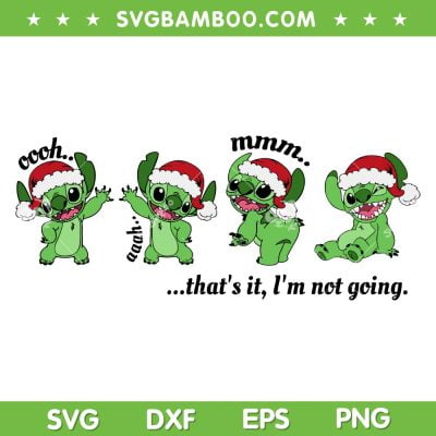 Stitch The Grinch That's It Im Not Going SVG, Grinch Stitch Oooh Aaah Mmm SVG, Cute Stitch Christmas DXF SVG PNG EPS Stitch The Grinch That's It Im Not Going SVG, Grinch Stitch Oooh Aaah Mmm SVG, Cute Stitch Christmas DXF SVG PNG EPS