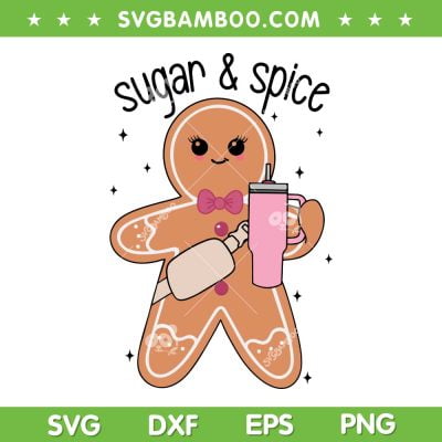 Sugar Spice Gingerbread Cup And Bag SVG, Gingerbread Stanley Tumbler SVG, Sugar And Spice DXF SVG PNG EPS Sugar Spice Gingerbread Cup And Bag SVG, Gingerbread Stanley Tumbler SVG, Sugar And Spice DXF SVG PNG EPS