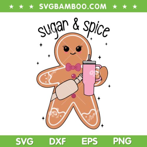 Sugar Spice Gingerbread Cup And Bag SVG, Gingerbread Stanley Tumbler SVG, Sugar And Spice DXF SVG PNG EPS