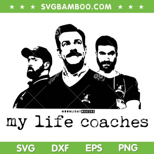 Ted Lasso My Life Coaches SVG PNG, Moon Light Makes My Life Coaches SVG, Jason Sudeikis DXF SVG PNG EPS