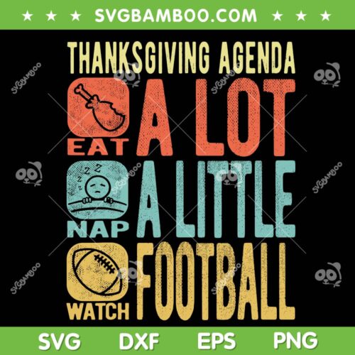 Thanksgiving Agenda Eat A Lot Nap Alittle Watch Football SVG, Eat Nap Football SVG, Football Thanksgiving DXF SVG PNG EPS