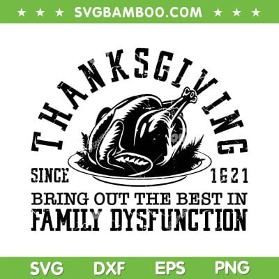 Thanksgiving Family Dysfunction SVG PNG, Family Turkey Thanksgiving SVG, Thanksgiving Since 1621 DXF SVG PNG EPS