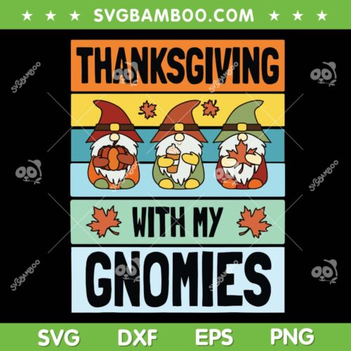 Thanksgiving With My Gnomies SVG PNG, Thanksg Gnomes SVG, Fall Gnome DXF SVG PNG EPS