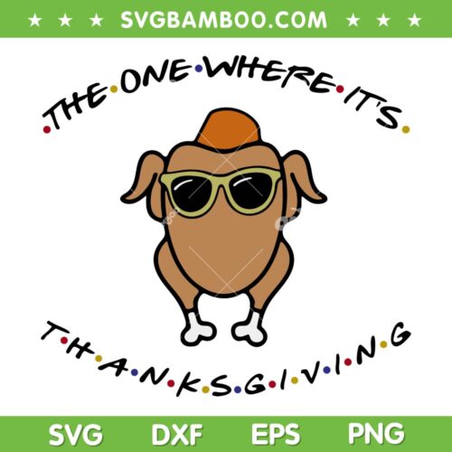 The One Where Its Thanksgiving SVG PNG, Turkey Day SVG, Happy Thanksgiving DXF SVG PNG EPS