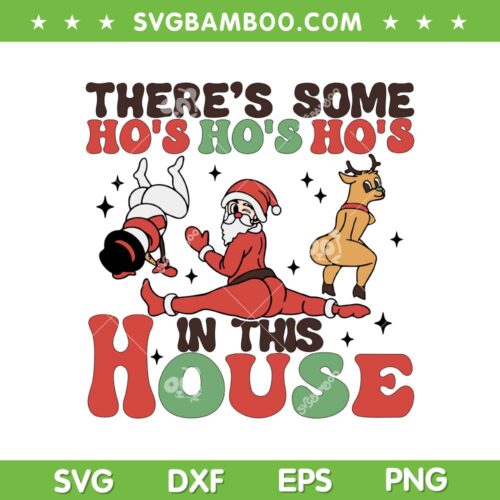 Theres Some Hos Hos Hos In This House SVG PNG, Santa Squad Dancing In House SVG, Funny Santa Christmas DXF SVG PNG EPS