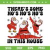 Theres Some Ho's In This House SVG PNG, Funny Santa Claus Sexy Dance SVG, Santa Christmas Quote DXF SVG PNG EPS Theres Some Ho's In This House SVG PNG, Funny Santa Claus Sexy Dance SVG, Santa Christmas Quote DXF SVG PNG EPS