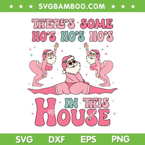 Theres Some Hos Hos Hos In This House SVG, Christmas Santa Claus Dancing SVG, Pink Santa Claus DXF SVG PNG EPS
