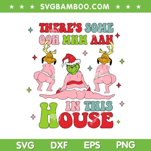There's Some Ooh Mhm Aah In This House SVG, Funny Grinch Dancing Christmas SVG, Pink Santa Grinch DXF SVG PNG EPS