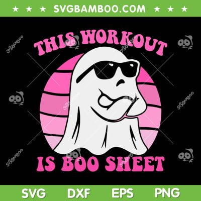 This Workout Is Boo Sheet SVG PNG, Halloween Gym Ghost Groovy SVG, Halloween Funny Ghost DXF SVG PNG EPS