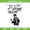 This Is My Fcking House Bryce Harper SVG, Philly Harper Atta Boy SVG, Bryce Harper Quote DXF SVG PNG EPS This Is My Fcking House Bryce Harper SVG, Philly Harper Atta Boy SVG, Bryce Harper Quote DXF SVG PNG EPS