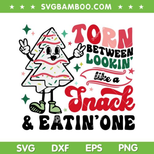 Torn Between Lookin' Like A Snack And Eatin One SVG, Funny Christmas Tree SVG, Christmas Quote DXF SVG PNG EPS