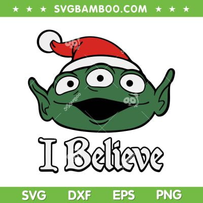 Toy Story Christmas Alien Believe SVG PNG, Little Green Aliens Santa Hat SVG, Toy Story Santa Hat DXF SVG PNG EPS