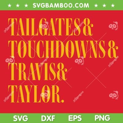 Travis And Taylor Kansas City Football SVG, Tailgates Touchdowns Travis Taylor SVG, Taylors Version Football DXF SVG PNG EPS Travis And Taylor Kansas City Football SVG, Tailgates Touchdowns Travis Taylor SVG, Taylors Version Football DXF SVG PNG EPS