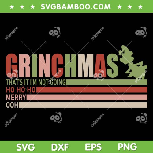 Vintage Grinchmas SVG PNG, Funny Grinch Distressed Christmas SVG, Thats Its Im Not Going DXF SVG PNG EPS