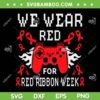 We Wear Red For Red Ribbon Week SVG, Red Ribbon Video Game SVG, We Wear Red DXF SVG PNG EPS We Wear Red For Red Ribbon Week SVG, Red Ribbon Video Game SVG, We Wear Red DXF SVG PNG EPS