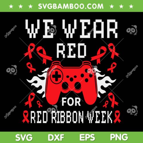 We Wear Red For Red Ribbon Week SVG, Red Ribbon Video Game SVG, We Wear Red DXF SVG PNG EPS