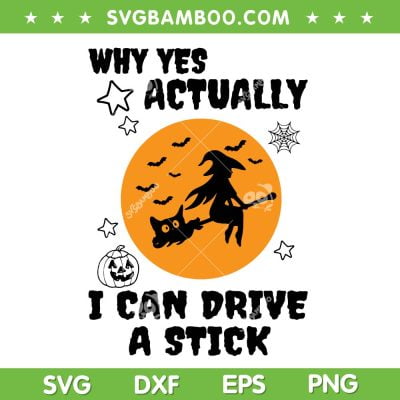 Why Yes Actually I Can Drive A Stick SVG PNG, Halloween Witch Cat SVG, Witchy Cat DXF SVG PNG EPS Why Yes Actually I Can Drive A Stick SVG PNG, Halloween Witch Cat SVG, Witchy Cat DXF SVG PNG EPS