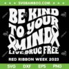 Be Kind To Your Mind Red Ribbon Week Drug Free SVG, Drug Free Week SVG, Red Ribbon Week 2023 DXF SVG PNG EPS Be Kind To Your Mind Red Ribbon Week Drug Free SVG, Drug Free Week SVG, Red Ribbon Week 2023 DXF SVG PNG EPS