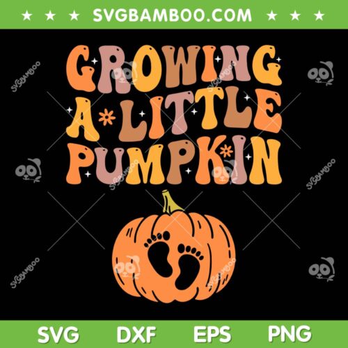 Growing A Little Pumpkin SVG PNG, Pregnancy Baby Pumpkin SVG, Fall Pregnancy Announcement DXF SVG PNG EPS