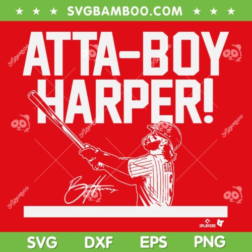 Bryce Harper Atta Boy SVG PNG, Harper Philadelphia Baseball SVG, Atta Boy Harper DXF SVG PNG EPS