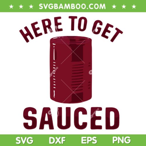 Here To Get Sauced SVG PNG, Funny Cranberry Sauce Thanksgiving Food SVG, Cranberry Sauce Can DXF SVG PNG EPS