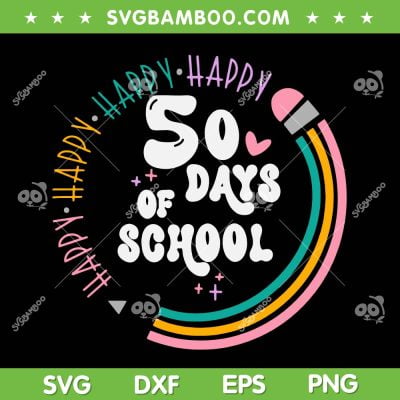 50 Days Of School SVG PNG, 50th Day Of School SVG, Rainbow Happy 50 Days Of School DXF SVG PNG EPS