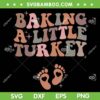 Baking A Little Turkey Pregnancy SVG PNG, Announcement Baby Reveal SVG, Little Turkey Thanksgiving DXF SVG PNG EPS Baking A Little Turkey Pregnancy SVG PNG, Announcement Baby Reveal SVG, Little Turkey Thanksgiving DXF SVG PNG EPS