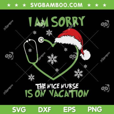 Christmas Santa Nurse Heart SVG PNG, Christmas Im Sorry the Nice Nurse Is On Vacation SVG, Nurse Santa Hat DXF SVG PNG EPS