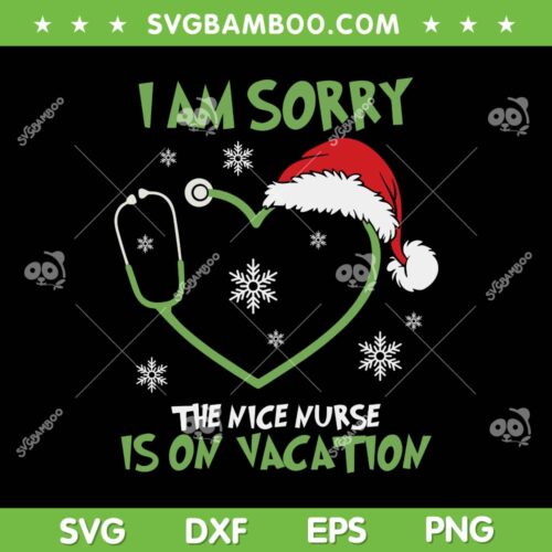 Christmas Santa Nurse Heart SVG PNG, Christmas Im Sorry the Nice Nurse Is On Vacation SVG, Nurse Santa Hat DXF SVG PNG EPS